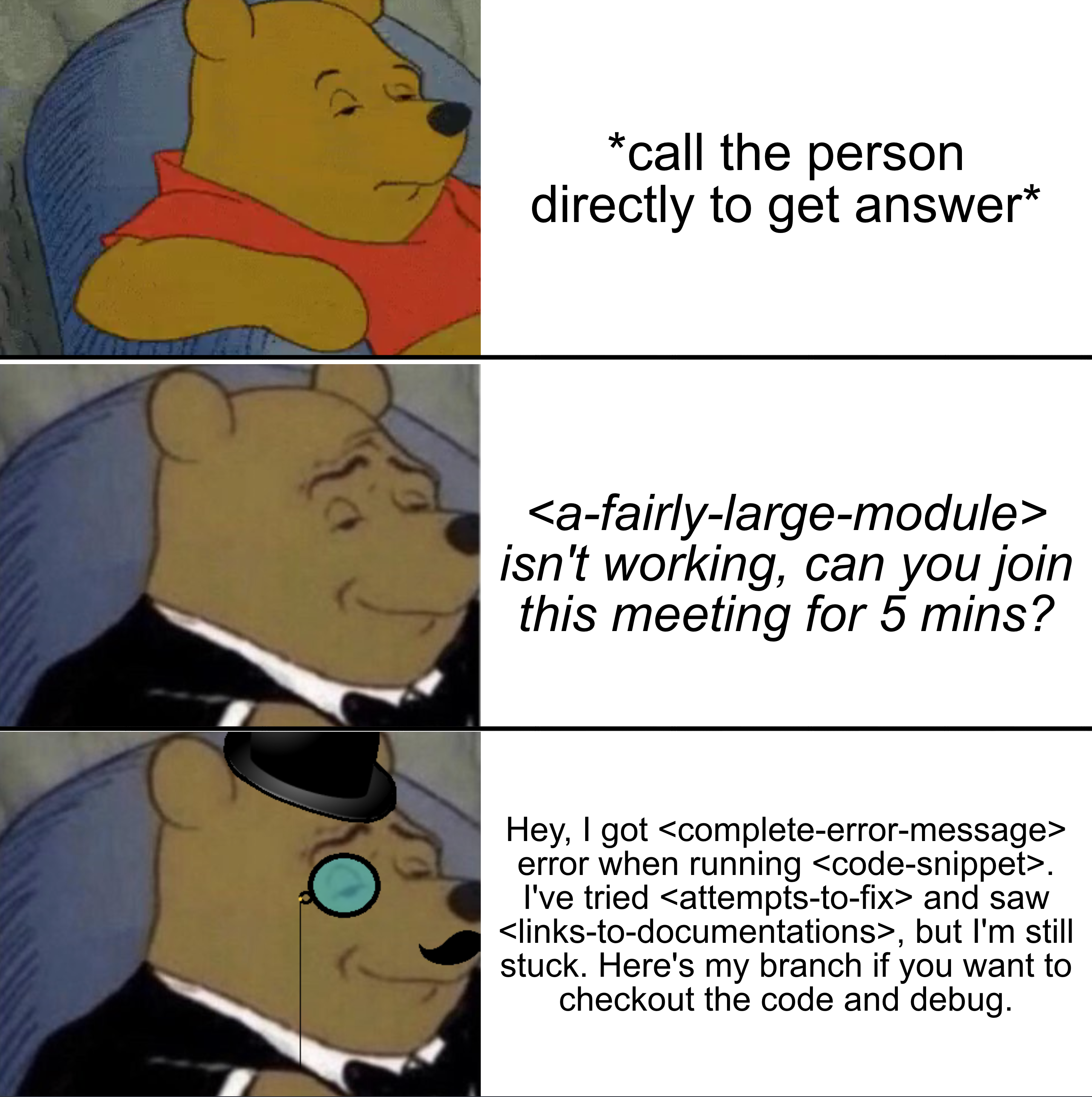 Image comparing 3 examples of articulation. First: call the person directly to get answer, Second: "a-fairly-large-module isn't working , can you join this meeting for 5 minutes?", Third: "Hey, I got complete-error-message error when running code-snippet. I've tried attempts-to-fix and saw links-to-documentation, but I'm still stuck. Here's my code branch if you want to checkout and debug.">